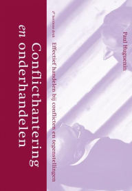 Title: Conflicthantering en onderhandelen: Effectief handelen bij conflicten en tegenstellingen, Author: P Huguenin