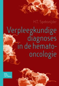 Title: Verpleegkundige diagnoses in de hemato-oncologie, Author: H. T. Speksnijder