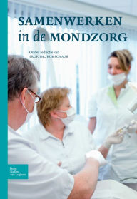 Title: Samenwerken in de mondzorg, Author: R.M.H. Schaub