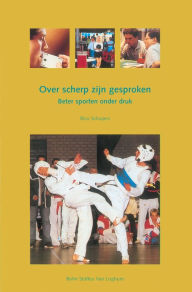 Title: Over scherp zijn gesproken: Beter sporten onder druk, Author: R. Schuijers