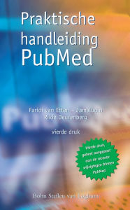 Title: Praktische handleiding PubMed: Het boek om snel en doeltreffend te zoeken in PubMed, Author: F.S. van Etten-Jamaludin