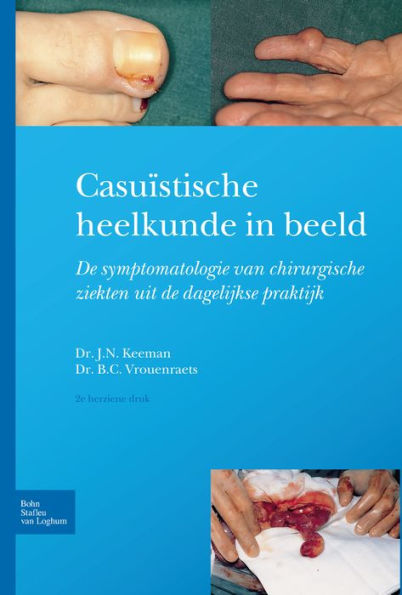 Casuï¿½stische heelkunde in beeld: Symptomatologie van chirurgische ziekten in de dagelijkse praktijk