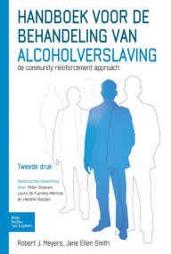Title: Handboek voor de behandeling van alcoholverslaving: De community reinforcement approach, Author: Robert J. Meyers