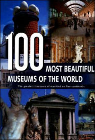 100 Most Beautiful Museums of the World: A Journey Across Five Continents
