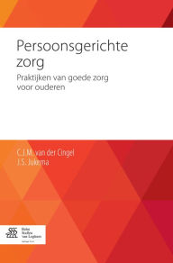 Title: Persoonsgerichte zorg: Praktijken van goede zorg voor ouderen, Author: C.J.M. van der Cingel