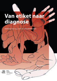 Title: Van etiket naar diagnose: Verklaring van rug-, nek- en schouderklachten, Author: Jelle Kapitein