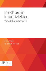 Title: Inzichten in importziekten: voor de huisartspraktijk, Author: C.J. Veld