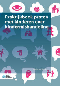 Title: Praktijkboek praten met kinderen over kindermishandeling, Author: Marike van Gemert