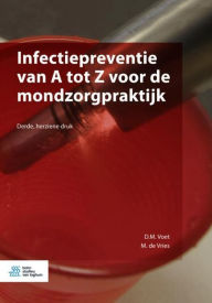 Title: Infectiepreventie van A tot Z voor de mondzorgpraktijk / Edition 3, Author: D.M. Voet