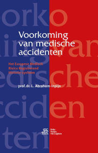 Title: Voorkoming van medische accidenten: Het Europese Medisch Risico Registrerend Historie-systeem, Author: L. Abraham-Inpijn