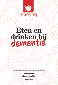 Title: Eten en drinken bij dementie, Author: Jeroen Wapenaar