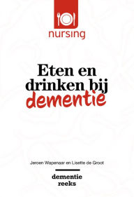 Title: Eten en drinken bij dementie, Author: Jeroen Wapenaar