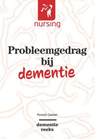 Title: Probleemgedrag bij dementie, Author: Ronald Geelen