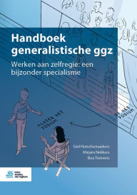 Title: Handboek generalistische ggz: Werken aan zelfregie: een bijzonder specialisme, Author: Giel Hutschemaekers