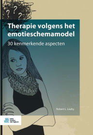 Title: Therapie volgens het emotieschemamodel: 30 kenmerkende aspecten, Author: Robert L. Leahy