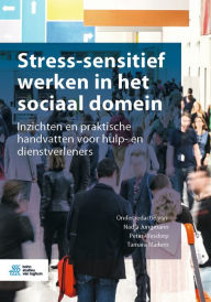 Title: Stress-sensitief werken in het sociaal domein: Inzichten en praktische handvatten voor hulp- en dienstverleners, Author: Nadja Jungmann