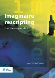 Title: Imaginaire rescripting: theorie en praktijk, Author: Remco van der Wijngaart