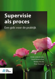 Title: Supervisie als proces: Een gids voor de praktijk, Author: Greet Vanaerschot