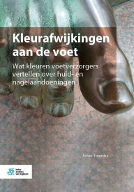 Title: Kleurafwijkingen aan de voet: Wat kleuren voetverzorgers vertellen over huid- en nagelaandoeningen, Author: Johan Toonstra