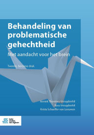 Title: Behandeling van problematische gehechtheid: Met aandacht voor het brein, Author: Anniek Thoomes-Vreugdenhil