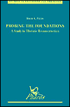 Probing the Foundations A Study in Theistic Reconstruction