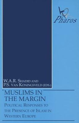 Muslims in the Margin Political Responses to the Presence of Islam in Western Europe