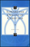 Title: Toward the Origins of Christmas, Author: SK Roll