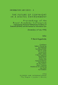 Title: The Future of Copyright in a Digital Environment: Proceedings of the Royal Academy Colloquium, Author: P. Bernt Hugenholtz