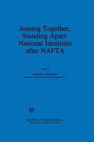 Title: Joining Together, Standing Apart: National Identities after NAFTA: National Identities After NAFTA, Author: Dorinda G. Dallmeyer