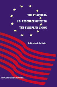 Title: The Practical U.S. Resource Guide to the European Union, Author: Christian D. De Fouloy