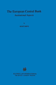 Title: The European Central Bank: Institutional Aspects: Institutional Aspects, Author: René Smits