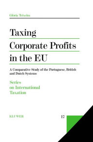 Title: Taxing Corporate Profits in the EU: A Comparative Study of the Portuguese, British and Dutch Systems, Author: Glória Teixeira