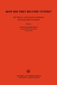 Title: How Did They Become Voters?: <i>The History of Franchise in Modern European Representation</i>, Author: Raffaele Romanelli