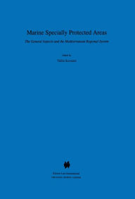 Title: Marine Specially Protected Areas: The General Aspects and the Mediterranean Regional System, Author: Tullio Scovazzi