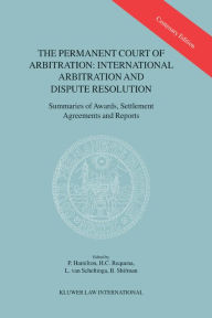 Title: The Permanent Court of Arbitration: International Arbitration and Dispute Resolution: Summaries of Awards, Settlement Agreements and Reports, Author: P. Hamilton