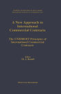 A New Approach to International Commercial Contracts: The UNIDROIT Principles of International Commercial Contracts