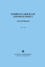 European Labour Law and Social Policy: Cases and Materials