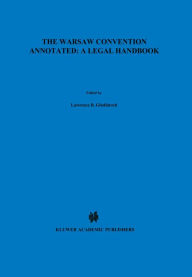 Title: The Warsaw Convention Annotated: A Legal Handbook: A Legal Handbook / Edition 2, Author: Lawrence B. Goldhirsch