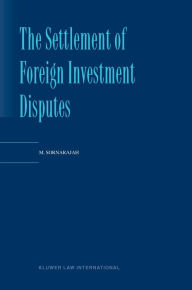 Title: The Settlement of Foreign Investment Disputes, Author: M. Sornarajah