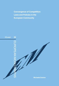 Title: Convergence of Competition Laws and Policies in the European Community: Germany, Austria and the Netherlands, Author: Michaela Drahos