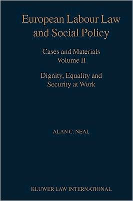 European Labour Law and Social Policy, Cases and Materials Vol 2: Dignity, Equality and Security at Work / Edition 2