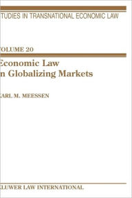 Title: Economic Law In Globalizing Markets, Author: Karl M. Meessen