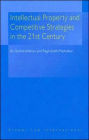Intellectual Property and Competitive Strategies in the 21st Century