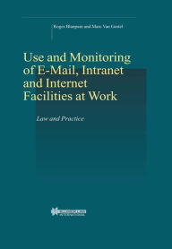 Use and Monitoring of E-mail, Intranet and Internet Facilities at Work: Law and Practice