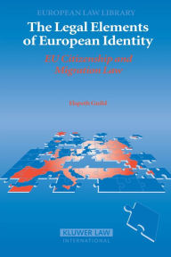 Legal Elements of European Identity: EU Citizenship and Migration Law
