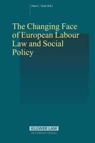 Title: The Changing Face of European Labour Law and Social Policy, Author: Alan C. Neal