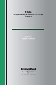 Title: FIDIC: An Analysis of International Construction Contracts, Author: Wilfred Abraham