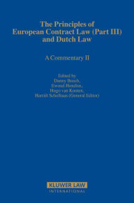 Title: The Principles of European Contract Law (Part III) and Dutch Law: A Commentary II, Author: Danny Busch
