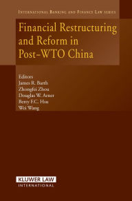 Title: Financial Restructuring and Reform in Post-WTO China, Author: James R. Barth