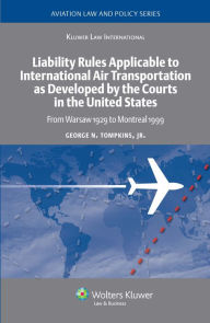 Title: Liability Rules Applicable to International Air Transportation as Developed by the Courts in the United States: From Warsaw 1929 to Montreal 1999, Author: Jr. George N. Tompkins